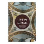 İslam Dünyasında Hat ve Mimari - İrvin Cemil Schick Mohammad Gharipour