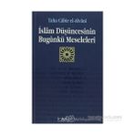 İSLAM DÜŞÜNCESİNİN BUGÜNKÜ MESELELERI - TAHA CÂBIR EL-ALVÂNÎ