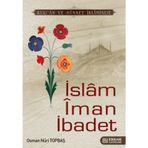 İSLAM İMAN İBADET - OSMAN NURI TOPBAŞ
