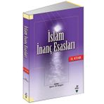 İslam İnanç Esasları El Kitabı - Şaban Ali Düzgün Ahmet Akbulut Muammer Esen Mahmut Ay Ramazan Altıntaş Hüseyin Aydın Ramazan Biçer Temel Yeşilyurt Hülya Alper