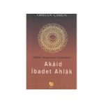 İSLAM İNANCININ TEMELLERI - AKAID İBADET AHLAK - ORHAN ÇİMEN
