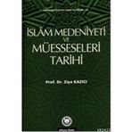 İSLAM MEDENIYETI VE MÜESSESELERİ TARIHI - ZIYA KAZICI
