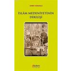 İslam Medeniyetinin Dirilişi - Ahmet Ağırakça