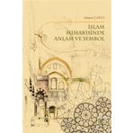 İslam Mimarisinde Anlam ve Sembol - Ahmet Çaycı