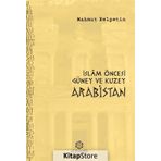 İslam Öncesi Güney ve Kuzey Arabistan - Mahmut Kelpetin
