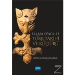 İslam Öncesi Türk Tarihi ve Kültürü - Muhammed Bilal Çelik