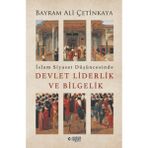 İslam Siyaset Düşüncesinde Devlet Liderlik ve Bilgelik - Bayram Ali Çetinkaya