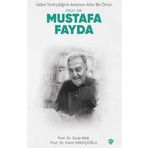İslam Tarihçiliğine Adanan Altın Bir Ömür Prof. Dr. Mustafa Fayda