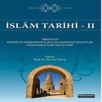 İslam Tarihi 2: Abbasiler - Abbasiler Döneminde Kurulan Hanedan Devletler - Müslüman Türk Devletleri (Kapak değişebilir)
