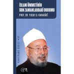İslam Ümmetinin Son Zamanlardaki Durumu - Yusuf el-Karadavi