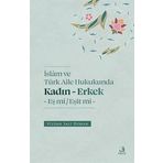 İslam ve Türk Aile Hukukunda;Kadın - Erkek Eş mi -Eşit mi