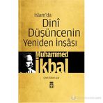 İSLAM'DA DINI DÜŞÜNCENIN YENIDEN İNŞÂSI - MUHAMMED İKBAL