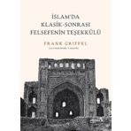 İslam’da Klasik-Sonrası Felsefenin Teşekkülü - Frank Griffel