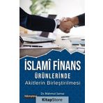 İslami Finans Ürünlerinde Akitlerin Birleştirilmesi - Mahmut Samar
