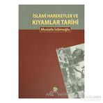 İSLAMİ HAREKETLER VE KIYAMLAR TARIHI - MUSTAFA İSLAMOĞLU