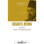 İslamı Nasıl Anlamalıyız? / Risaleler 4 - Hasan el-Benna
