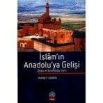 İSLAM`IN ANADOLU`YA GELİŞİ - AHMET DEMIR