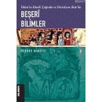 İslam'ın Klasik Çağında ve Hıristiyan Batı'da Beşeri Bilimler - George Makdisi