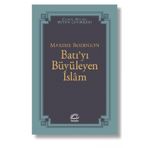 İSLAM'IN MIRASI BATILIYI BÜYÜLEYEN İSLAM - GENEL