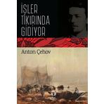 İşler Tıkırında Gidiyor / Anton Çehov