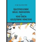 İşletmelerde Bilgi, İnovasyon ve Yeni Ürün Geliştirme Yönetimi - Zeliha Tekin