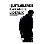 İşletmelerde Karanlık Liderlik - Ufuk Başar