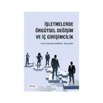 İşletmelerde Örgütsel Değişim ve İç Girişimcilik - Gülşah Arat Celalettin Serinkan