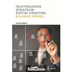 İşletmelerde Stratejik Eğitim Yönetimi : Kılavuz Model - Levent Şahin