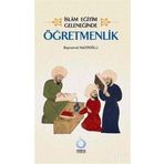 İSLÂM EĞİTİM GELENEĞİNDE ÖĞRETMENLİK - BAYRAMALI NAZIROĞLU