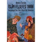 İSLÂM FELSEFESI TARIHI CILT: 1 BAŞLANGIÇTAN İBNİ RÜŞD'ÜN ÖLÜMÜNE - HENRY CORBIN