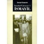 İSMAYİL - İSTANBUL ÜÇLEMESİ: 1 - İSMAİL ERSEVIM