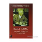 İSMET İNÖNÜ YAŞAMI DÖNEMİ VE KİŞİLİĞİ (CILTSIZ) - ŞERAFETTİN TURAN