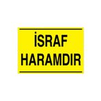 İsraf Haramdır Uyarı Tabelası - 20x30 Alüminyum Kompozit Panel - TAS9