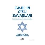 İSRAİL'İN GIZLI SAVAŞLARI İSRAİL İSTİHBARATININ TARIHI - MORRIS;IAN BLACK