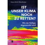 Ist unser Klima noch zu retten?: Wie der Kollaps abgewendet wird (Literareon)
