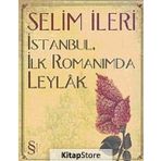 İstanbul, İlk Romanımda Leylak - Selim İleri