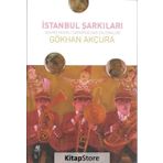 İstanbul Şarkıları-Şehrin Müzikli Tarihinde Kazı Çalışmaları - Gökhan Akçura