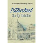İstanbul Sur İçi Türbeleri - Nezaket Aybalam Mahiroğulları