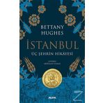 İstanbul - Üç Şehrin Hikayesi - Bettany Hughes