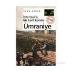 İSTANBUL'A BIR KENT KONDU: ÜMRANİYE - SEMA ERDER