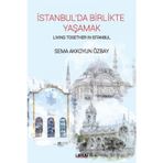 İstanbul'da Birlikte Yaşamak-Living Together In Istanbul - Sema Akkoyun Özbay
