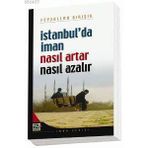 İSTANBUL´DA İMAN NASIL ARTAR VE NE AZALIR - FEYZULLAH BİRIŞIK