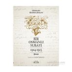 İstanbul’dan Çanakkale Savaşı’na Bir Osmanlı Subayı 1914 - 1915 - İlker Özmestçi