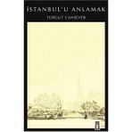İSTANBUL´U ANLAMAK - TURGUT CANSEVER