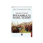 İstanbul`u Nasıl Aldık? - İskender Fahrettin Sertelli