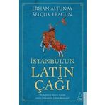 İstanbul’un Latin Çağı - Dördüncü Haçlı Seferi Latin İstilası ve Latin Krallığı Destek Yayınları