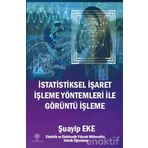 İstatistiksel İşaret İşleme Yöntemleri ile Görüntü İşleme - Şuayip Eke