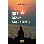 İşte Bizim Masalımız - Arif Arıca