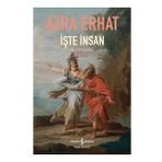 İşte İnsan (Ecce Homo) - Azra Erhat