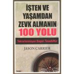 İŞTEN VE YAŞAMDAN ZEVK ALAMANIN 100 YOLU - JASON CARRIER
